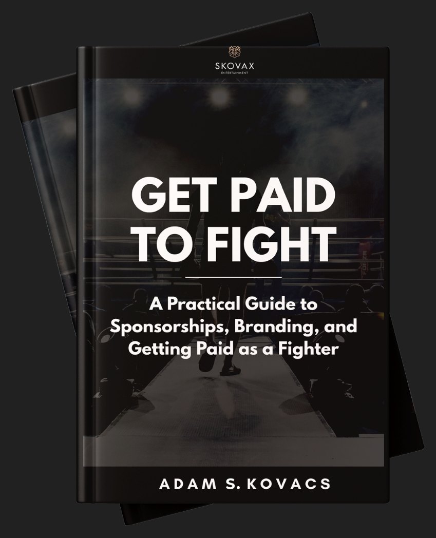Get Paid To Fight book cover — A Practical Guide to Sponsorships, Branding, and Getting Paid as a Fighter, by Adam S. Kovacs